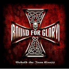 Bound For Glory - Behold The Iron Cross -Repress - CD